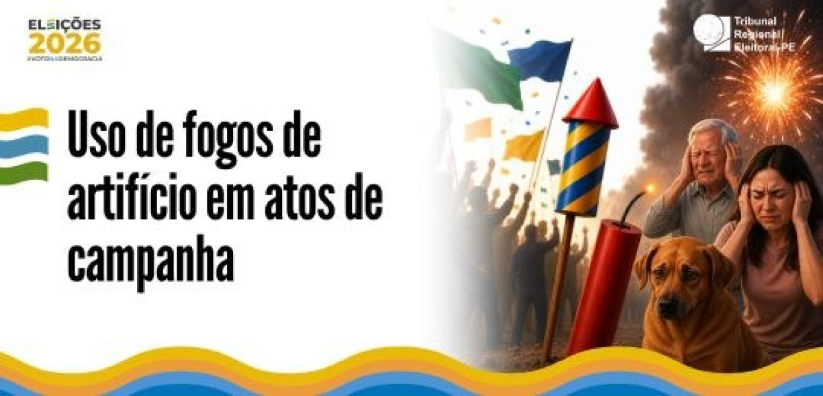 TRE-PE alerta sobre uso de fogos de artifício em atos de campanha